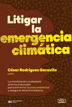 Litigar la emergencia climática, César Rodríguez Garavito