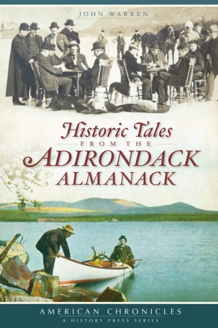 Historic Tales from the Adirondack Almanack, John Warren