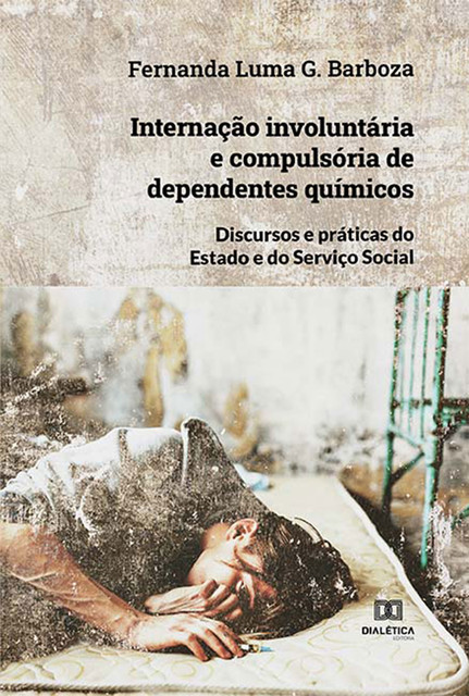 Internação involuntária e compulsória de dependentes químicos, Fernanda Luma G. Barboza