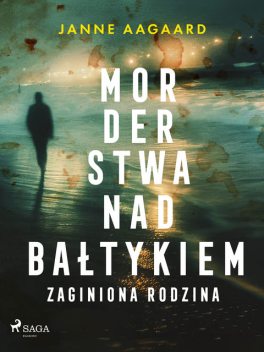 Morderstwa nad Bałtykiem. Część 3. Zaginiona rodzina, Janne Aagaard