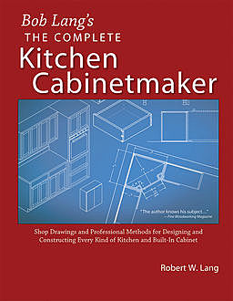 Bob Lang's Complete Kitchen Cabinet Maker, Robert Lang