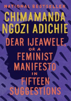 Dear Ijeawele, or a Feminist Manifesto in Fifteen Suggestions, Chimamanda Ngozi Adichie‎