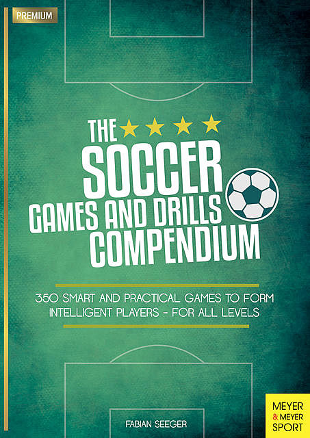 The Soccer Games and Drills Compendium, Fabian Seeger