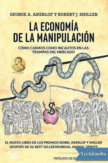 La economía de la manipulación, amp, George A. Akerlof, Robert J. Shiller
