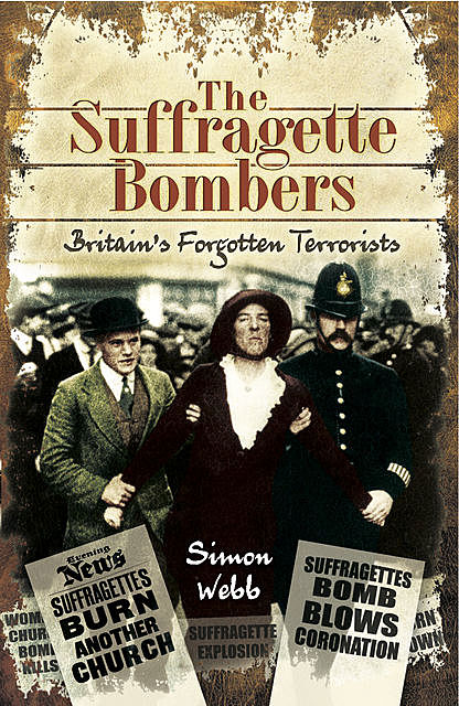 The Suffragette Bombers, Simon Webb
