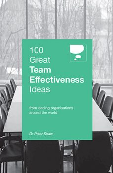 100 Great Team Effectiveness Ideas, Peter Shaw