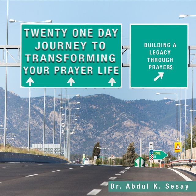Twenty One Day Journey to Transforming Your Prayer Life, ABDUL K SESAY