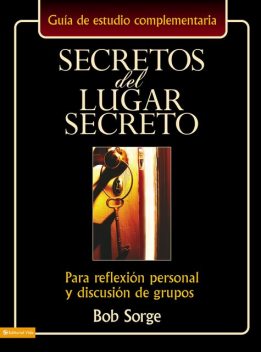 Secretos del lugar secreto guía de estudio, Bob Sorge