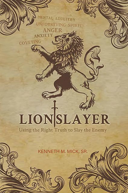Lion Slayer, Sr. Kenneth M. Mick