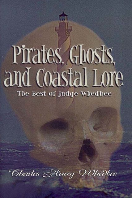 Pirates, Ghosts, and Coastal Lore, Charles Harry Whedbee