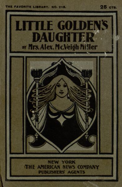 Little Golden's Daughter; or, The Dream of a Life Time, Alex. Mcveigh Miller