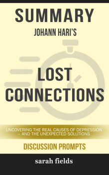 Summary: Johann Hari's Lost Connections, Sarah Fields