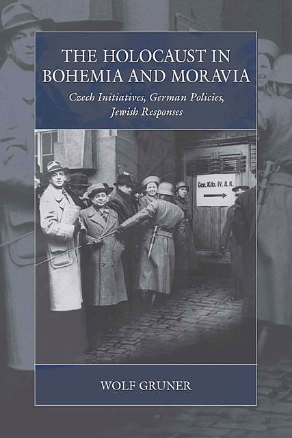 The Holocaust in Bohemia and Moravia, Wolf Gruner