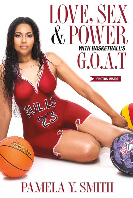 Love, Sex, & Power With Basketball’s G.O.A.T, Smith Pamela