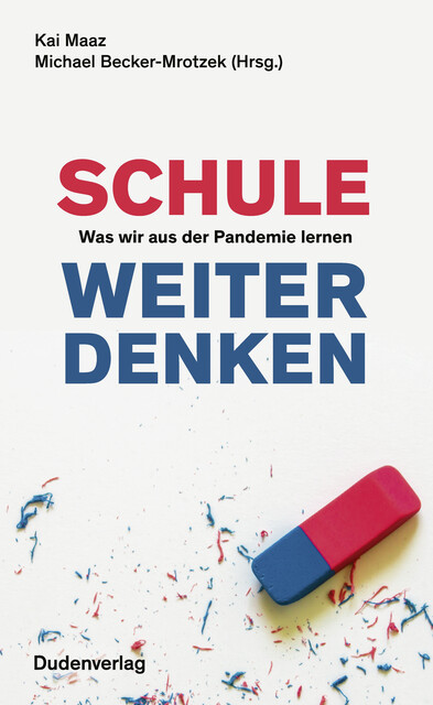 Schule weiter denken, Kai Maaz, Michael Becker-Mrotzek