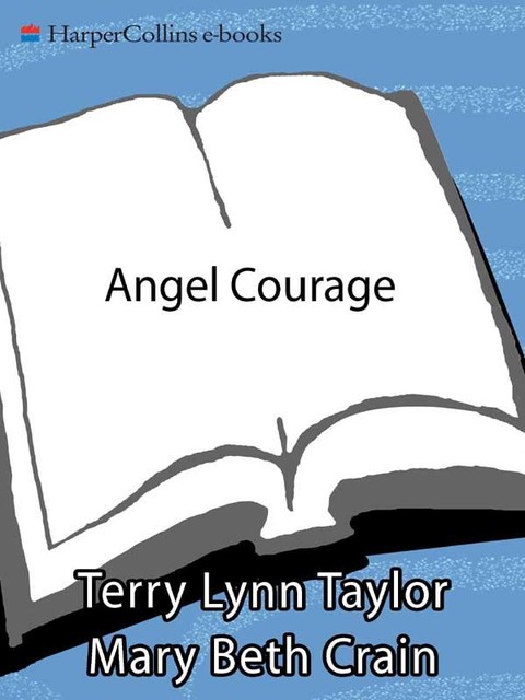 Angel Courage, Terry Lynn Taylor, Mary Beth Crain