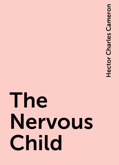 The Nervous Child, Hector Charles Cameron