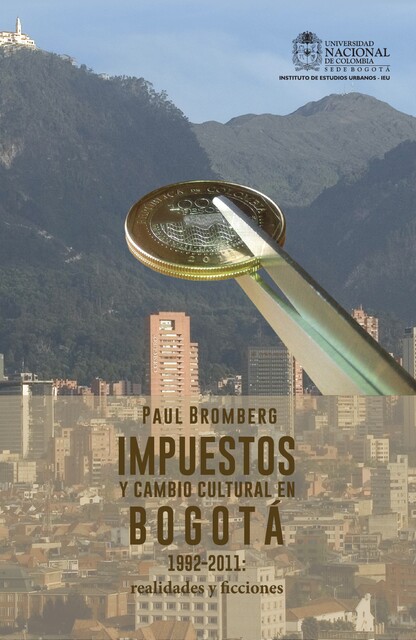 Impuestos y cambio cultural en Bogotá, 1992–2011, Paul Bromberg