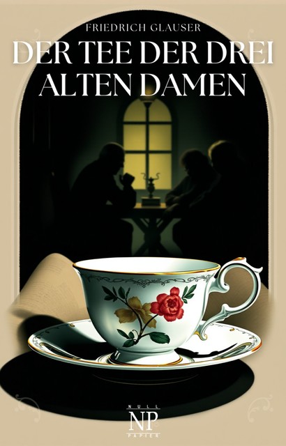 Der Tee der drei alten Damen, Friedrich Glauser