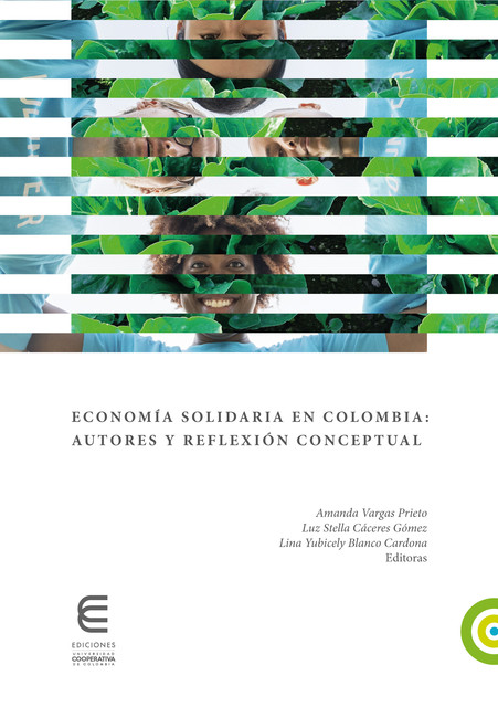 Economía solidaria en Colombia: autores y reflexión conceptual, Amanda Vargas Prieto, Lina Yubicely Blanco Cardona, Luis Alfredo Vargas, Luz Stella Cáceres Gómez, Ricardo Dávila Ladrón de Guevara, Édgar AlbertoRoa Martínez