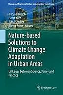 Nature-Based Solutions to Climate Change Adaptation in Urban Areas: Linkages between Science, Policy and Practice, Aletta Bonn, Horst Korn, Jutta Stadler, Nadja Kabisch