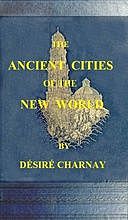 The Ancient Cities of the New World Being Travels and Explorations in Mexico and Central America From 1857–1882, Désiré Charnay