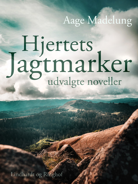 Hjertets Jagtmarker: udvalgte noveller, Aage Madelung
