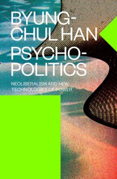 Psychopolitics, Byung-Chul Han
