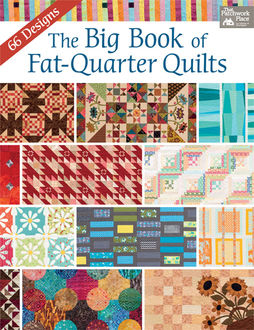 The Big Book of Fat-Quarter Quilts, That Patchwork Place