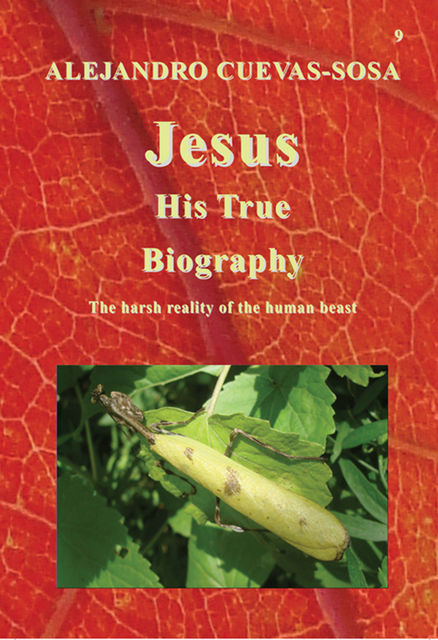 Jesus – His True Biography, Alejandro Cuevas-Soza