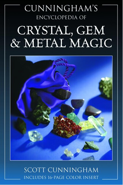 Cunningham's Encyclopedia of Crystal, Gem & Metal Magic (Cunningham's Encyclopedia Series), Scott Cunningham