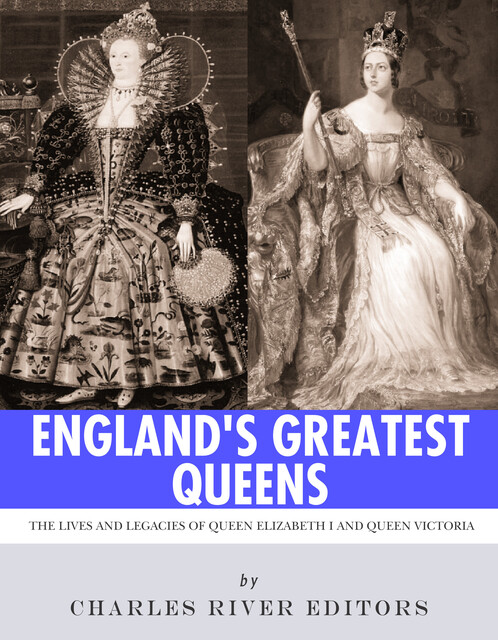 England’s Greatest Queens, Charles Editors