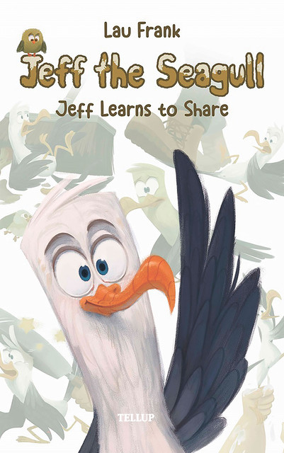 Jeff the Seagull #1: Jeff Learns to Share, Lau Frank