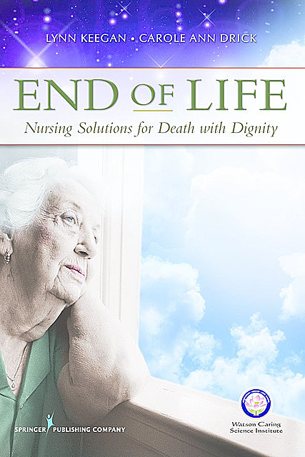 End of Life, RN, FAAN, AHN-BC, Carole Ann Drick, Lynn Keegan, TNS, TNSCP