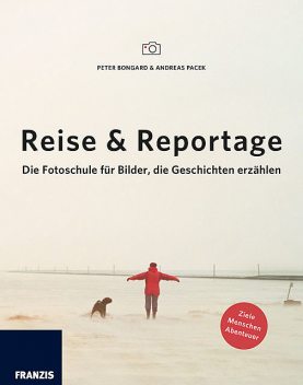 Reise & Reportage, Andreas Pacek, Peter Bongard