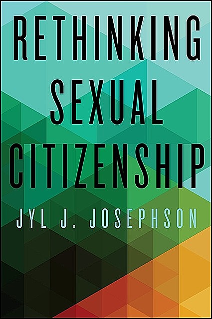 Rethinking Sexual Citizenship, Jyl J. Josephson