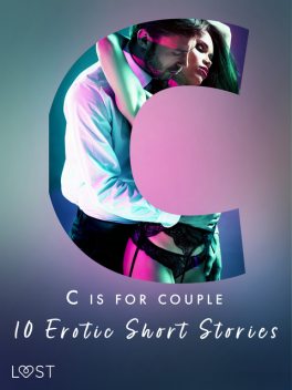 C is for Couples – 10 Erotic Short Stories, Andrea Hansen, Camille Bech, Lisa Vild, B.J. Hermansson, Irse Kræmer, Victoria Pazdzierny, Erika Svensson