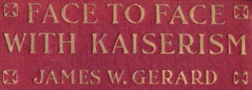 Face to Face with Kaiserism, James W.Gerard