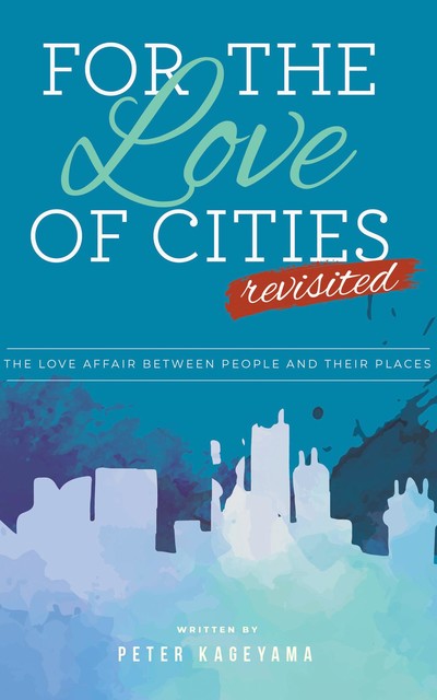 For the Love of Cities, Peter Kageyama