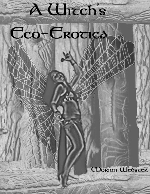 A Witch's Eco-Erotica, Morion Webster