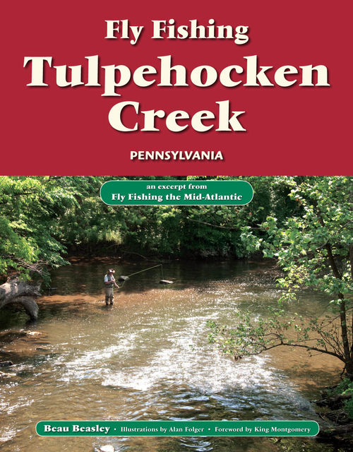 Fly Fishing Tulpehocken Creek, Pennsylvania, Beau Beasley