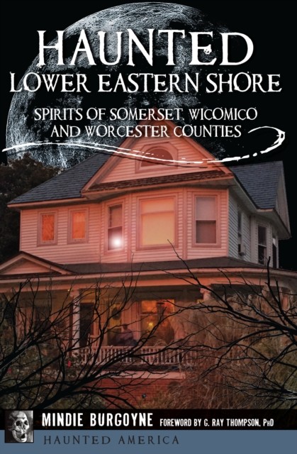 Haunted Lower Eastern Shore, Mindie Burgoyne