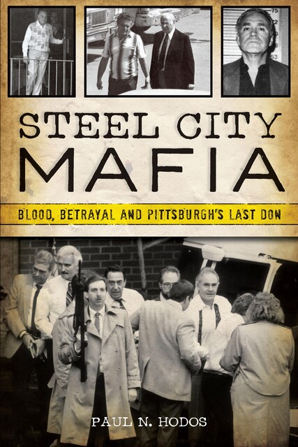 Steel City Mafia, Paul N. Hodos