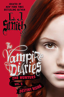 The Vampire Diaries: The Hunters: Destiny Rising, L.J.Smith