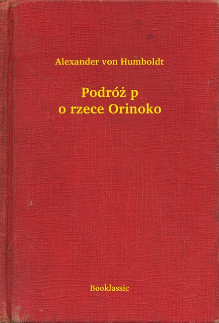 Podróż po rzece Orinoko, Alexander von Humboldt