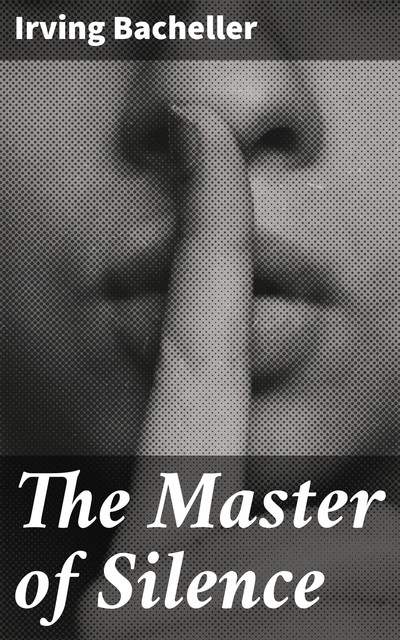 The Master of Silence, Irving Bacheller
