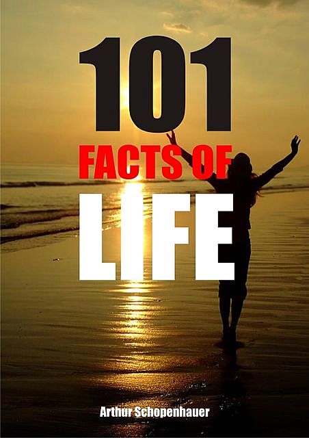 101 Facts of life, Arthur Schopenhauer