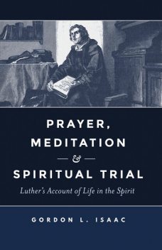 Prayer, Meditation, and Spiritual Trial, Gordon L. Isaac