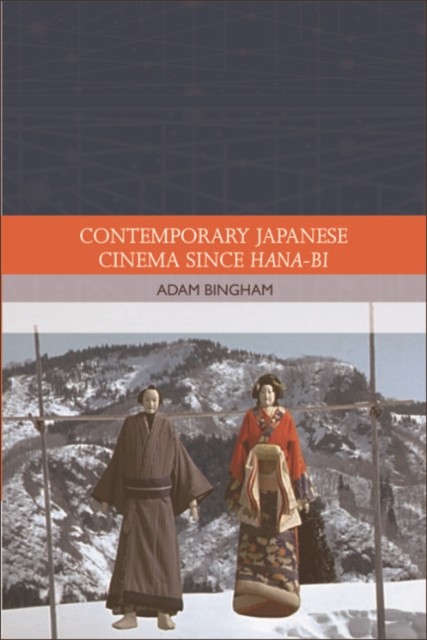 Contemporary Japanese Cinema Since Hana-Bi, Adam Bingham