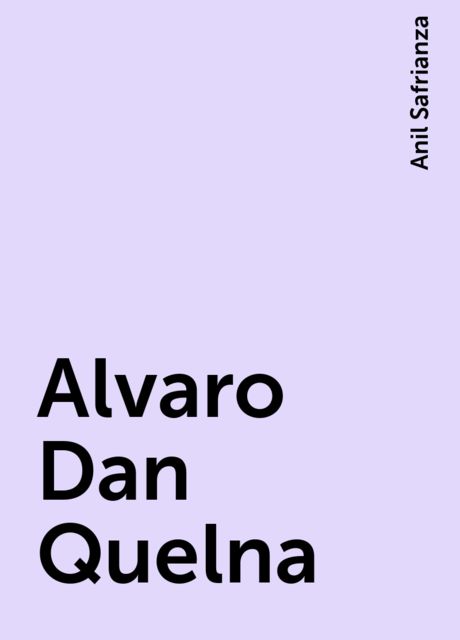 Alvaro Dan Quelna, Anil Safrianza